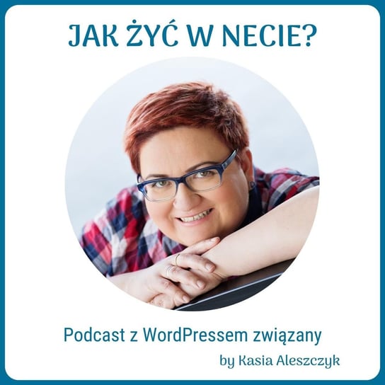 #19 Do czego służy mi WordPress? - Jak żyć w necie - podcast Aleszczyk Katarzyna