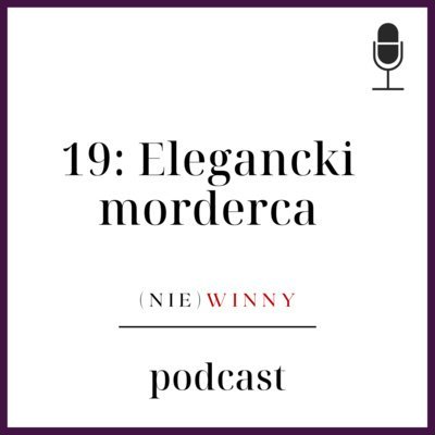 #19 Elegancki morderca - sprawa Mazurkiewicza - (nie)winny - podcast Szyposzyńska Zofia