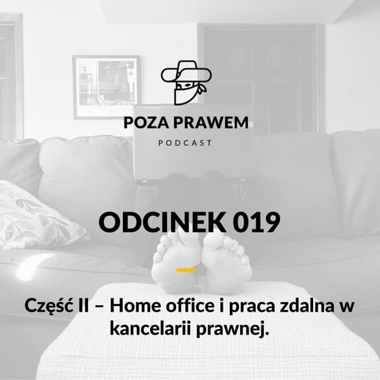 #19 Home office i praca zdalna w kancelarii prawnej - część 2 - Poza prawem - podcast Rajkow-Krzywicki Jerzy, Kwiatkowski Szymon