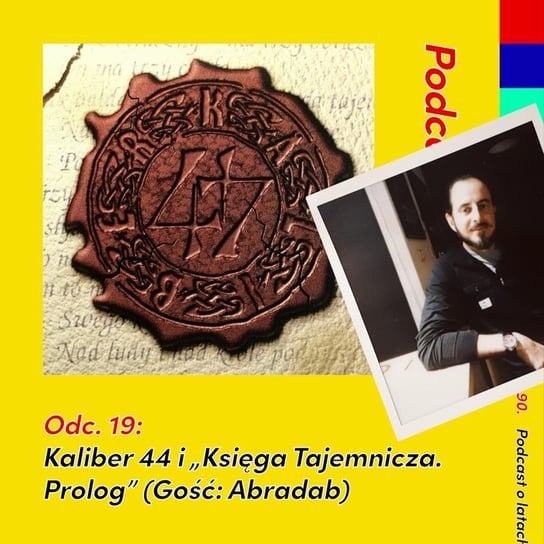 #19 Kaliber 44 i "Księga Tajemnicza. Prolog" (gość: Abradab) - Podcastex - podcast o latach 90 - podcast Witkowski Mateusz, Przybyszewski Bartek