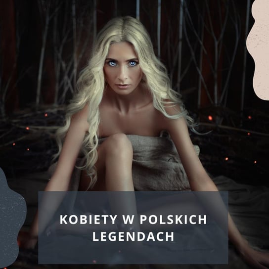 #19 Kobiety w polskich legendach - Legendy i klechdy polskie - podcast Zakrzewski Marcin