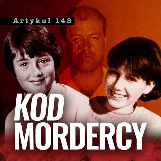 #19 Kod mordercy - Artykuł 148 – Podcast Kryminalny - podcast Adriana Gołębiowska, Filip Łyszczek