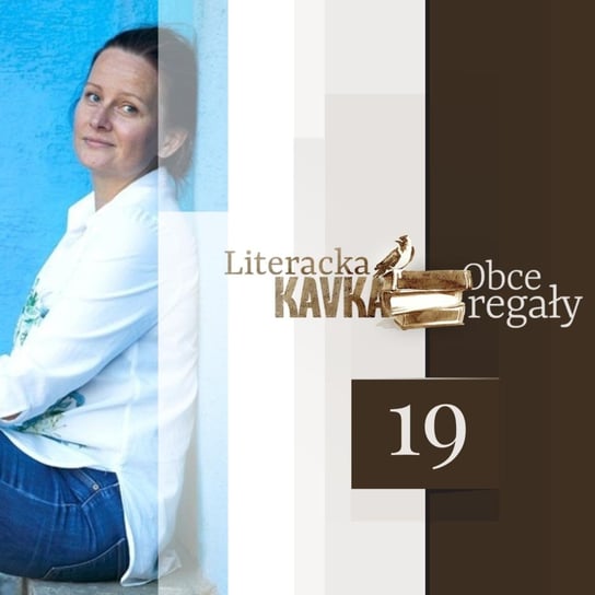 #19 Literackie skrajności Katarzyny Kobylarczyk - Literacka Kavka - podcast - audiobook Gryboś Georgina