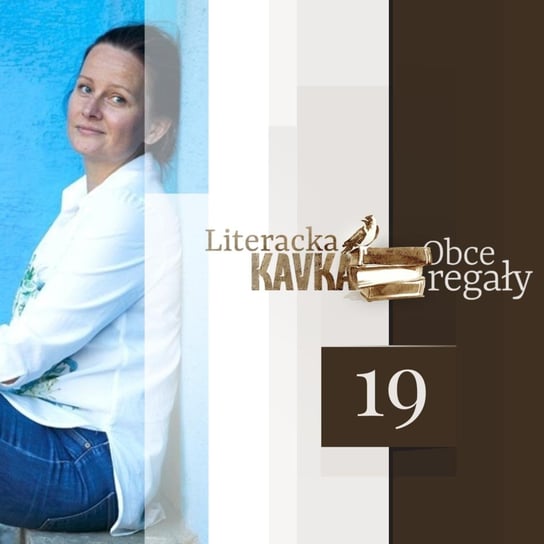 #19 Literackie skrajności Katarzyny Kobylarczyk - Literacka Kavka - podcast Gryboś Georgina