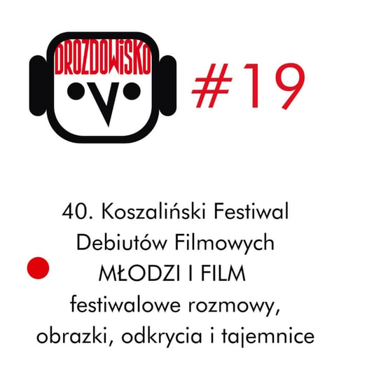 #19 Młodzi i Film w Koszalinie - Drozdowisko - podcast Drozda Teresa