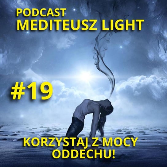#19 Podcast Mediteusz Light  / Korzystaj z mocy oddechu / Oddychanie - MEDITEUSZ - podcast Opracowanie zbiorowe