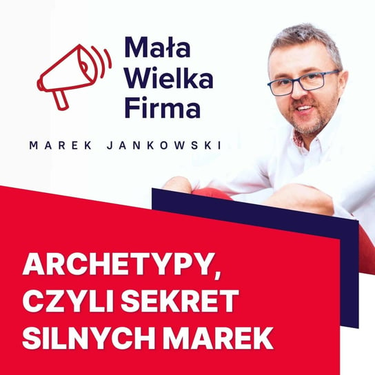 #190 Archetypy marki – Paweł Tkaczyk - Mała Wielka Firma - podcast Jankowski Marek