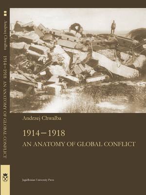1914-1918. An Anatomy of Global Conflict Chwalba Andrzej