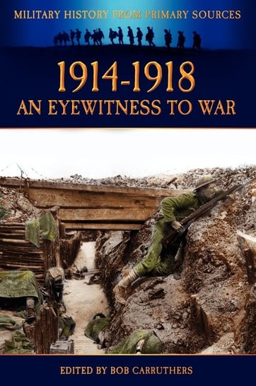1914-1918 - An Eyewitness to War Archive Media Publishing Ltd.