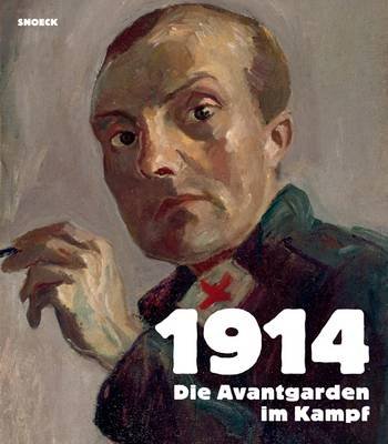1914 The Avant-Gardes at War Snoeck Verlagsges., Snoeck Verlagsgesellschaft Mbh