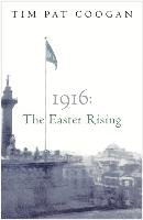 1916: The Easter Rising Coogan Tim Pat