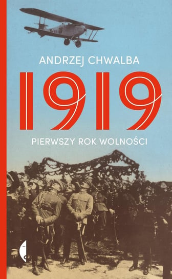 1919. Pierwszy rok wolności Chwalba Andrzej