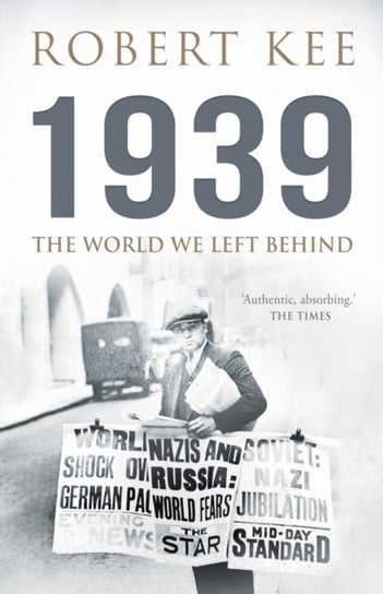 1939: The World We Left Behind Robert Kee