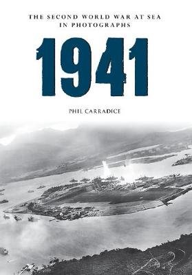 1941 The Second World War at Sea in Photographs Carradice Phil