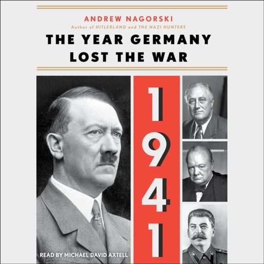1941: The Year Germany Lost the War Nagorski Andrew