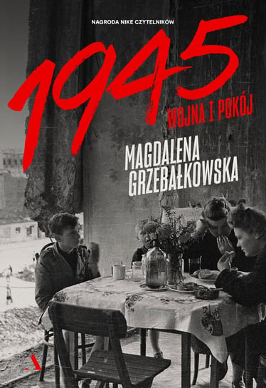 1945. Wojna i pokój Grzebałkowska Magdalena