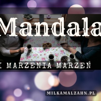 #195 Ej, mandala! - Dziennik Zmian - podcast Malzahn Miłka