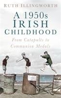 1950s Irish Childhood Illingworth Ruth