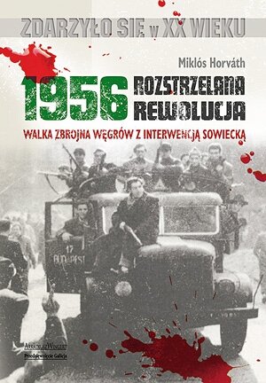 1956 - Rozstrzelana Rewolucja Horvath Miklos