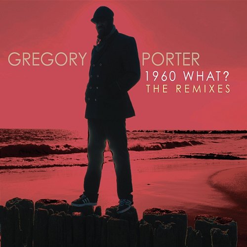 1960 What? The Remixes Gregory Porter