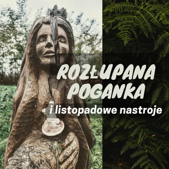 #197 Rozłupana poganka – listopadowe nastroje - Dziennik Zmian - podcast Malzahn Miłka