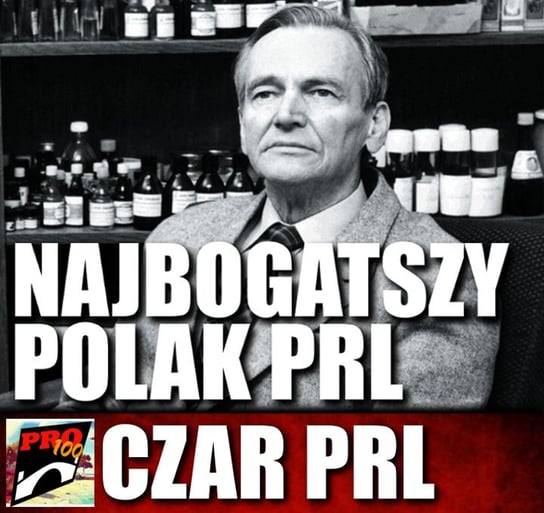 #198 Czar PRL – najbogatszy Polak PRL - Pro100 Zmostu - podcast Sobolewski Michał
