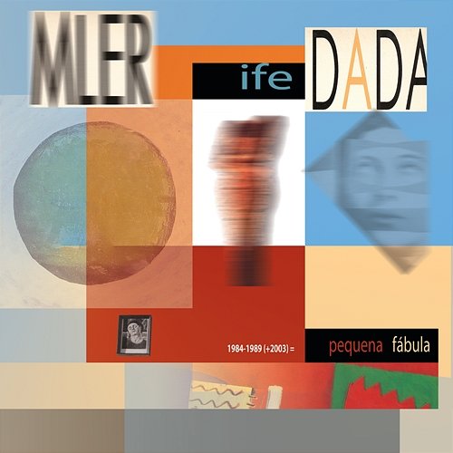 1984-1989 (+2003) = A Pequena Fábula Mler Ife Dada