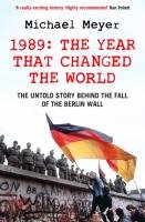 1989: The Year That Changed the World Meyer Michael
