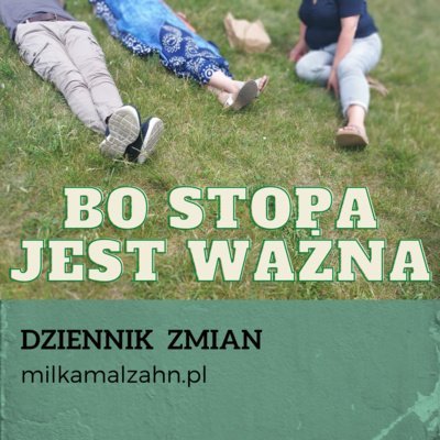 #199 Bo stopa jest ważna - Dziennik Zmian - podcast - audiobook Malzahn Miłka