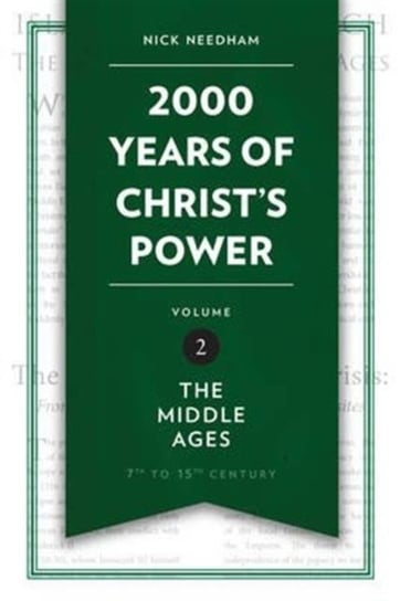 2,000 Years of Christs Power Vol. 2: The Middle Ages Nick Needham