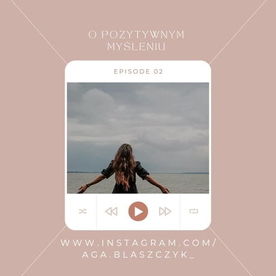#2 #2 O POZYTYWNYM MYŚLENIU SŁÓW KILKA - podcast Błaszczyk Agnieszka