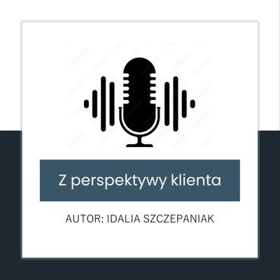 #2 4 cechy dobrej prezentacji - Z perspektywy klienta - podcast Idalia Szczepaniak