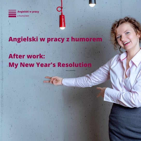 #2 After work: New Year's Resolutions - Angielski w pracy z humorem - podcast Sielicka Katarzyna