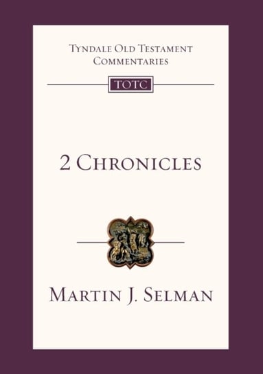 2 Chronicles. Tyndale Old Testament Commentary Martin J. Selman, Martin Selman