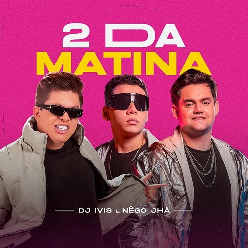 2 da Matina DJ Ivis & Nêgo Jhá