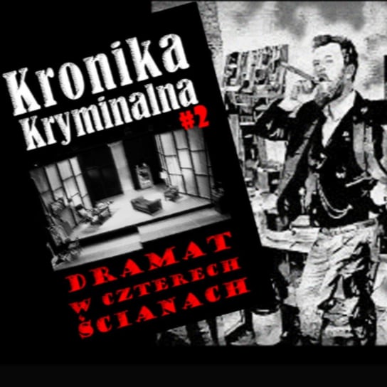 #2 Dramat w czterech ścianach - Kronika kryminalna - podcast Szczepański Tomasz