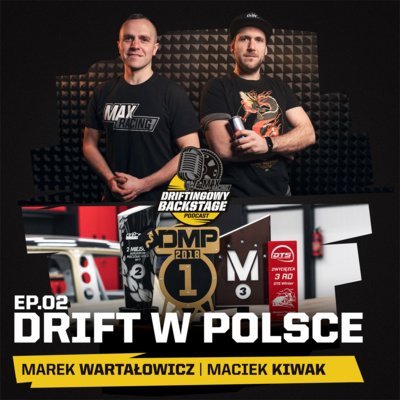 #2 Drift w Polsce - Driftingowy Backstage - podcast Marek Wartałowicz, Maciek Kiwak