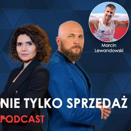 #2 Droga do prawdziwego mistrzostwa - Marcin Lewandowski w Podcascie "Nie tylko Sprzedaż" - Nie Tylko Sprzedaż - podcast Szaran Adam, Katarzyna Szaran