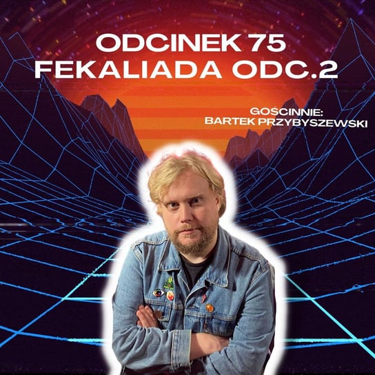 #2 Fekaliada || Gościnnie: Bartek Przybyszewski (PODCASTEX) - Samiec beta - podcast Mateusz Płocha, Szymon Żurawski