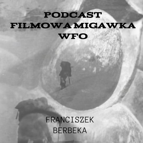 #2 Franciszek Berbeka i foundfootage czyli tajemnica Himalajów - Filmowa Migawka - podcast Opracowanie zbiorowe