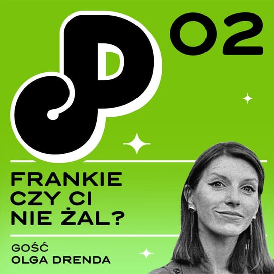 #2 Frankie czy ci nie żal? (ft. Olga Drenda) - Papcast - podcastt - podcast Ambrożewski Kuba