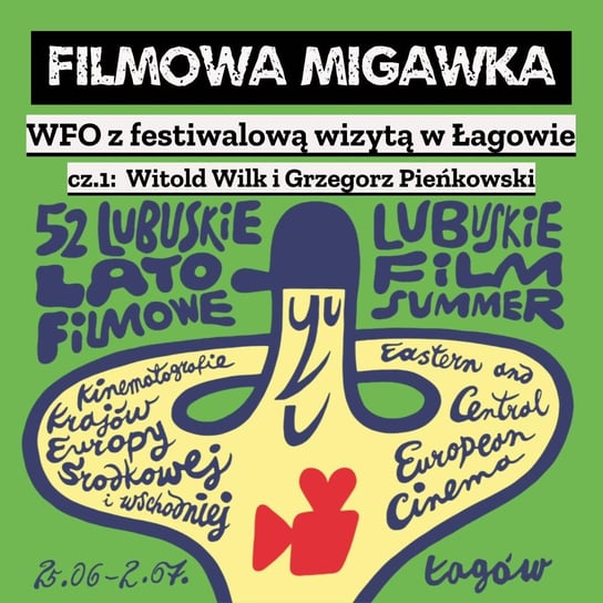 #2 Grzegorz Pieńkowski i Waldemar Wilk, Łagów 2023 i 52 LLF - Filmowa Migawka - podcast Opracowanie zbiorowe