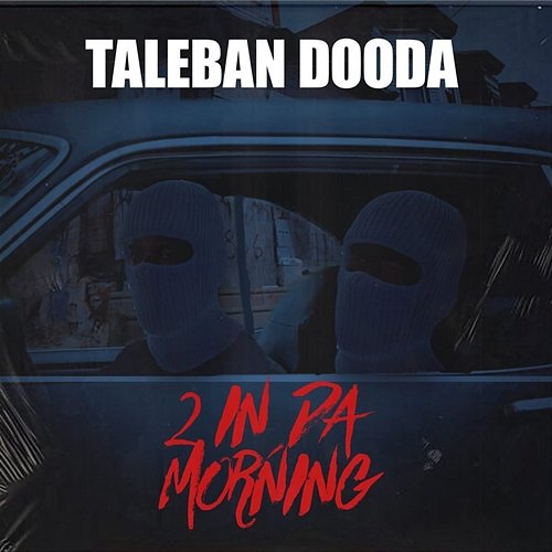 2 In Da Morning Taleban Dooda