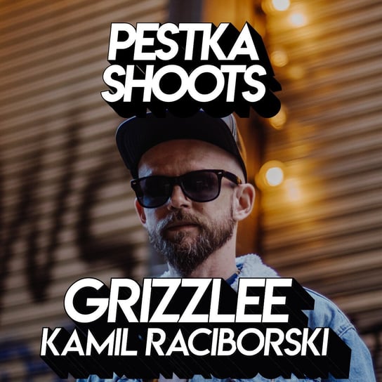 #2 Kamil Grizzlee Raciborski - Pestka Shoots - podcast Pestka Maciej