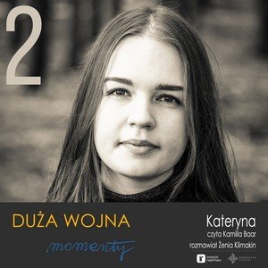 #2 Kateryna - PL - Duża Wojna. Momenty - podcast Żenia Klimakin