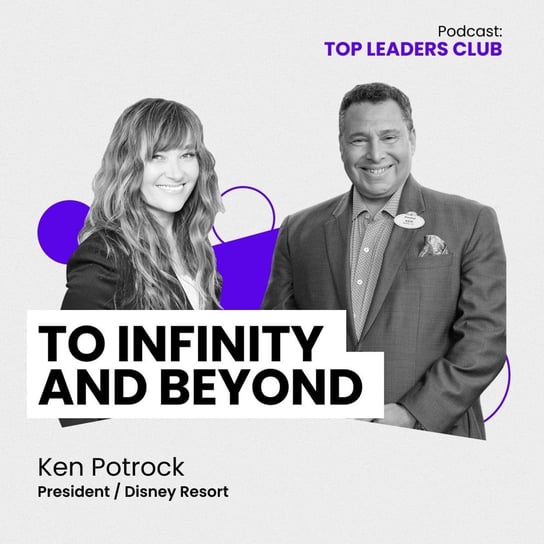 #2 Ken Potrock / To Infinity and Beyond - TOP LEADERS CLUB - podcast Ciesielska Monika