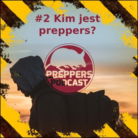 #2 Kim jest preppers? - Preppers Podcast - podcast Adamiak Bartosz
