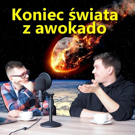 #2 Koniec świata z awokado  - Podcast Indukcyjni - podcast Rebejko Mateusz, Młynarczyk Wojciech
