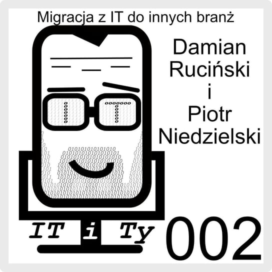 #2 Migracja z IT do innych branż - Piotr Niedzielski - IT i Ty - podcast Ruciński Damian