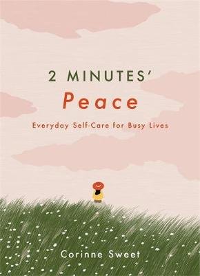 2 Minutes' Peace: Everyday Self-Care for Busy Lives Sweet Corinne